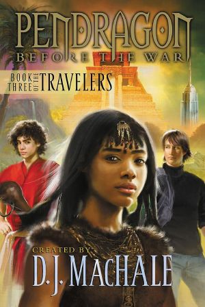 [Pendragon: Before the War 03] • Book Three of the Travelers